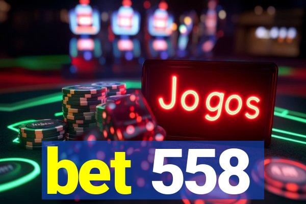 bet 558